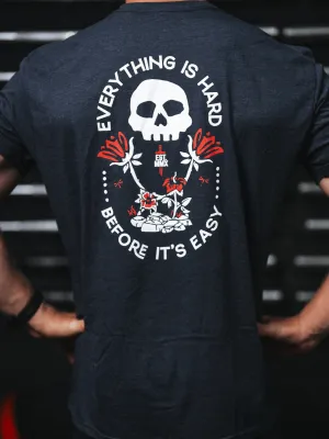 Everything Is Hard T-Shirt