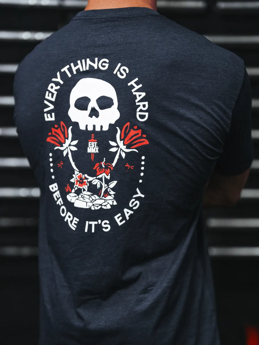 Everything Is Hard T-Shirt